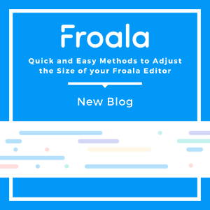 Logo for the Froala quick and easy methods to adjust the size of your Froala Editor.