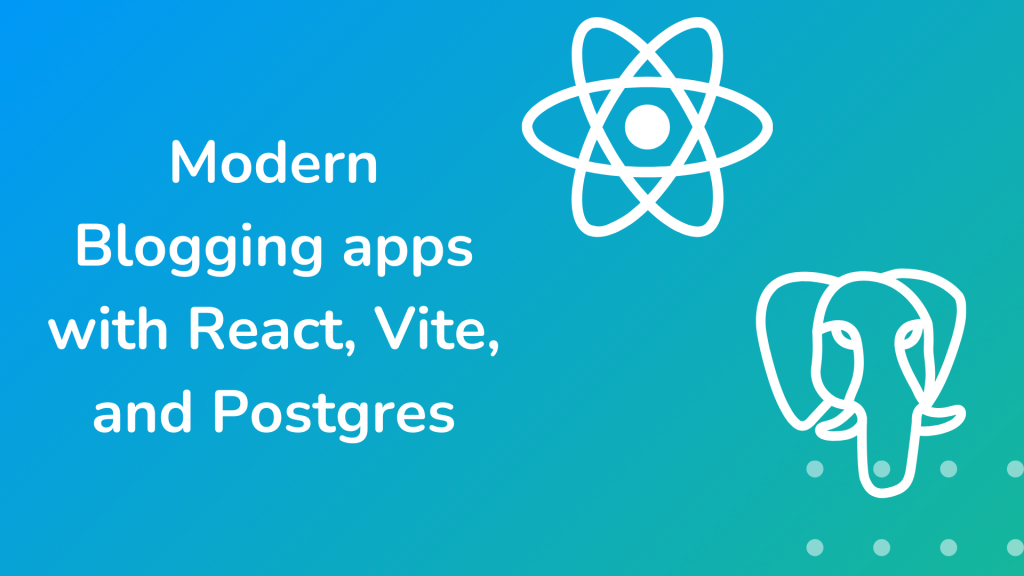 Building a Modern Blogging App Using React, Vite, Postgres, and Froala