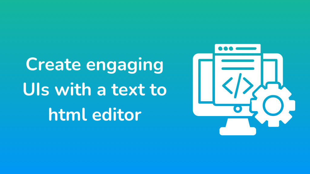 Tips-on-Building-Interactive-UIs-with-a-Text-to-HTML-Editor