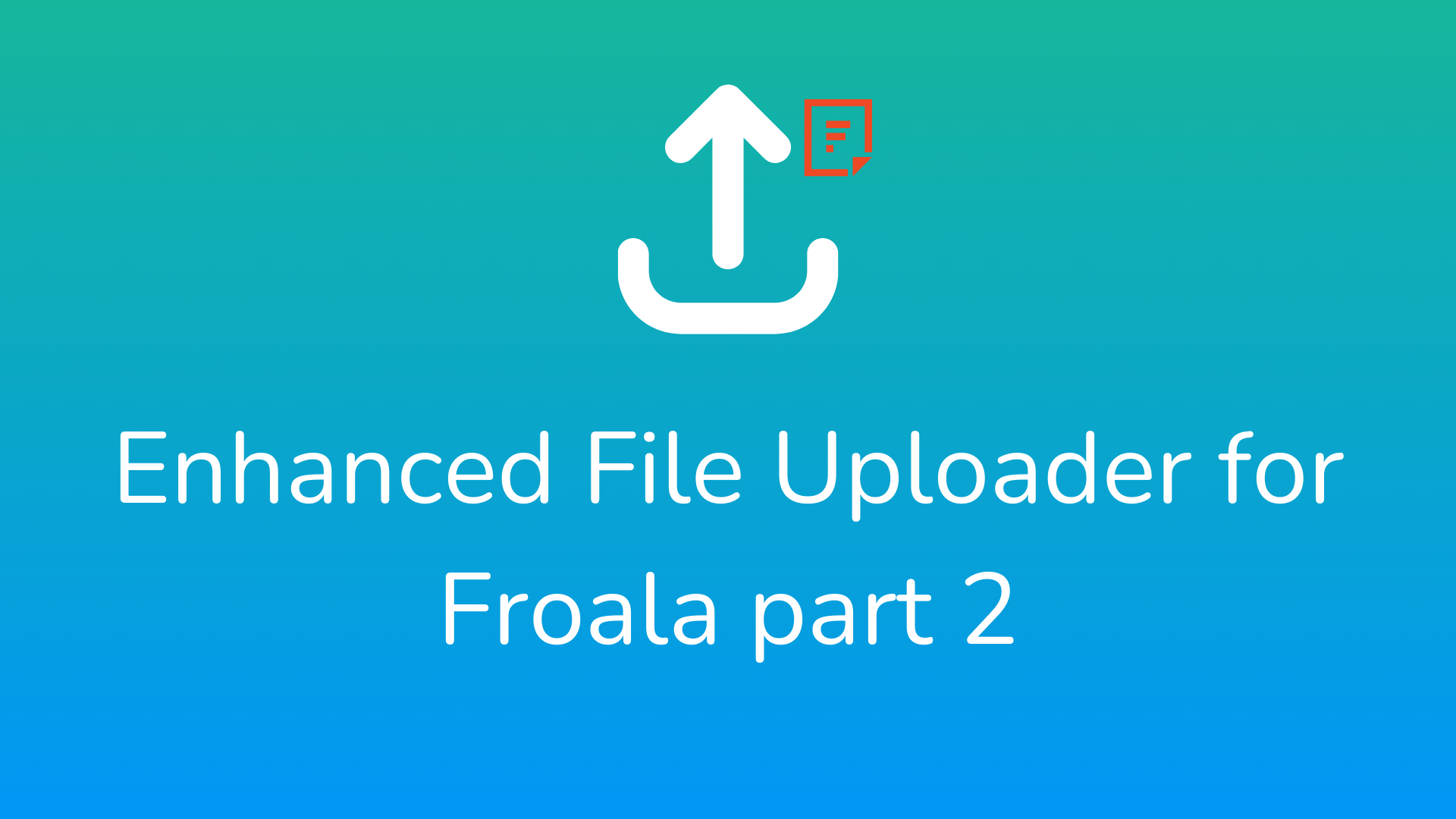 Enhance File Uploading experience
