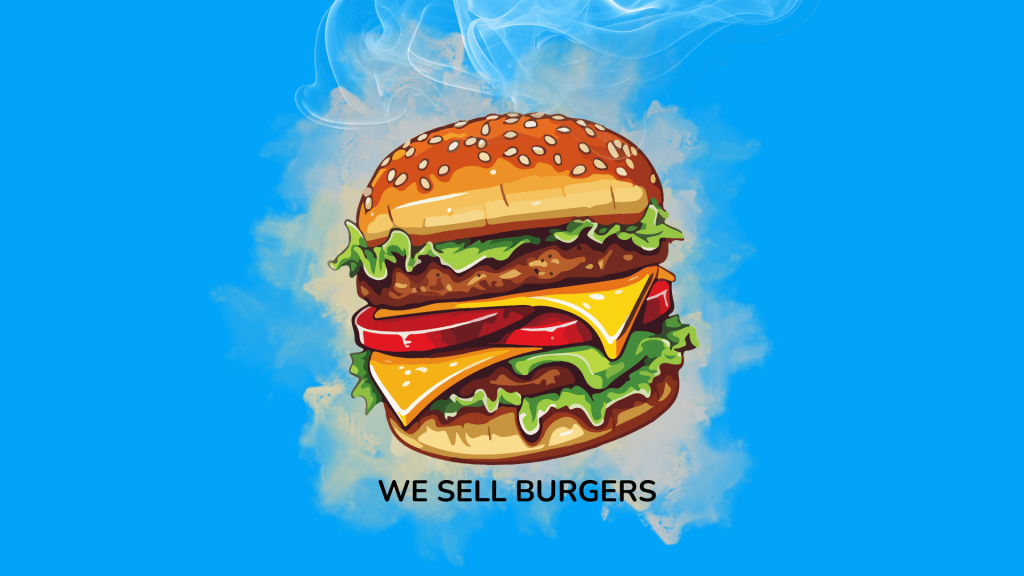 An image of a burger as well as the text "we sell burgers."
