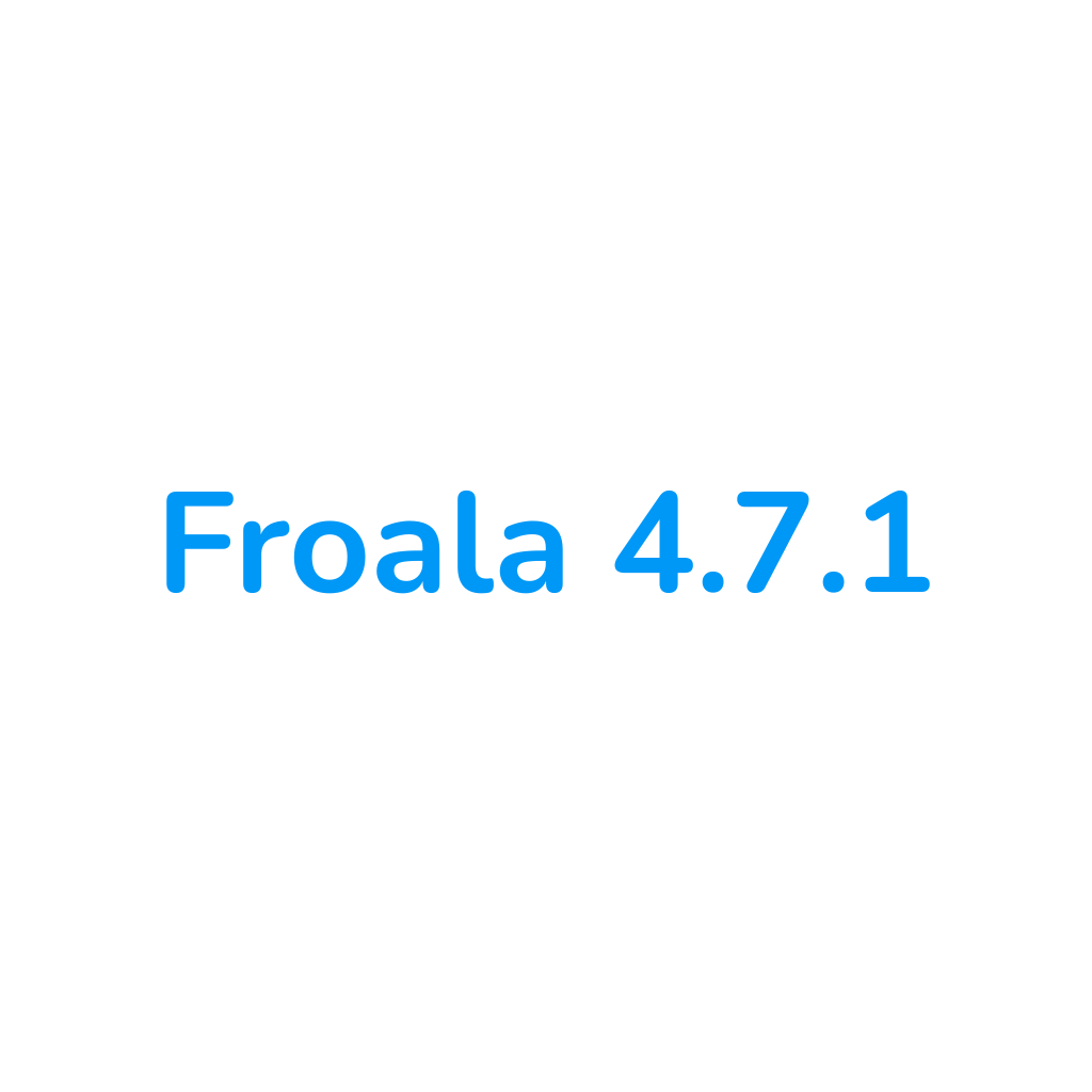 Froala 4.7.1 release